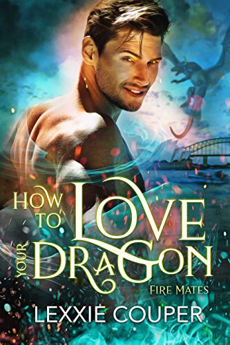 How to Love Your Dragon (Fire Mates Book 2)