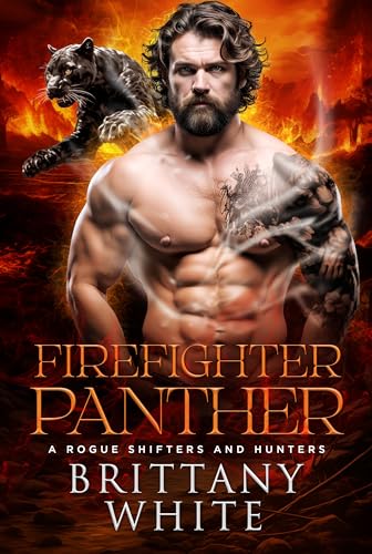 Firefighter Panther (A Rogue Shifters And Hunters Book 6)