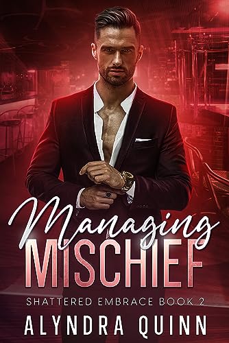 Managing Mischief (Shattered Embrace Series Book 2)