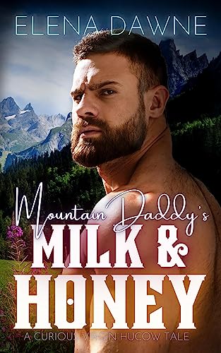 Mountain Daddy’s Milk & Honey (Spice in the Mountains Book 1)