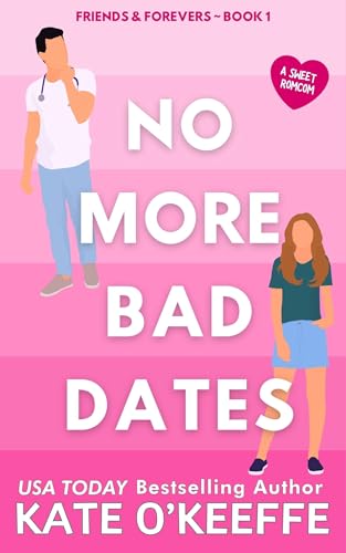 No More Bad Dates (Friends & Forevers Book 1)