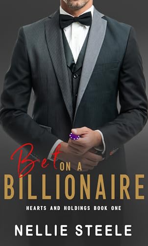 Bet on a Billionaire (Hearts and Holdings Clean Billionaire Romance Book 1)