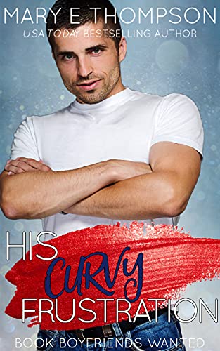 His Curvy Frustration (Book Boyfriends Wanted 4)