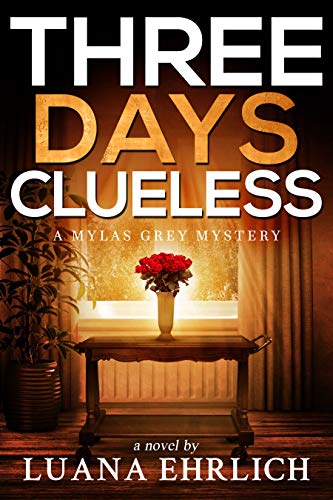 Three Days Clueless (Mylas Grey Mysteries Book 3)