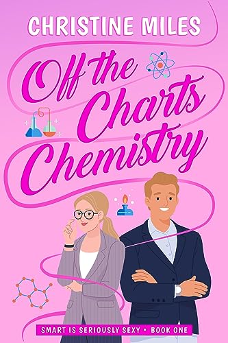 Off-the-Charts Chemistry (Smart is Seriously Sexy Series Book 1)