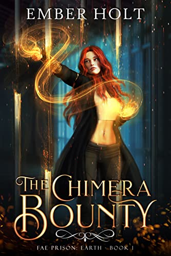 The Chimera Bounty (Fae Prison: Earth Book 1)