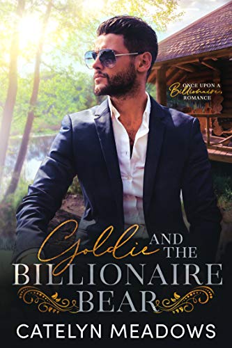 Goldie and the Billionaire Bear (Once Upon a Billionaire Book 1)
