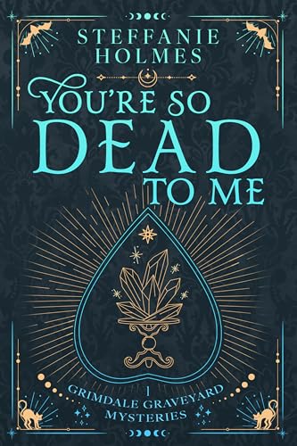 You’re So Dead to Me (Grimdale Graveyard Mysteries Book 1)