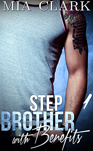Stepbrother With Benefits (Stepbrother With Benefits Book 1)