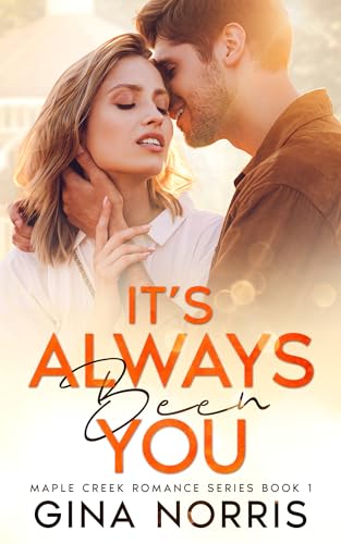 It’s Always Been You (Maple Creek Series Book 1)