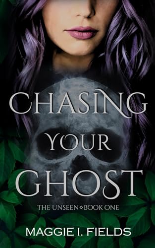 Chasing Your Ghost (The Unseen Book 1)