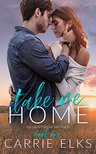 Take Me Home (The Heartbreak Brothers Book 1)