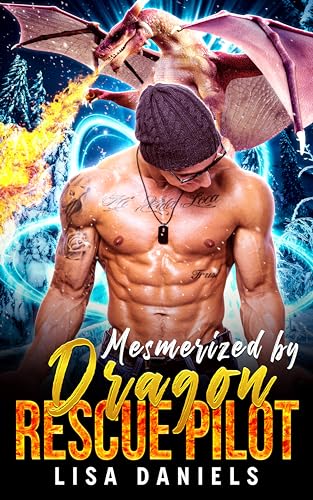 Mesmerized by Dragon Rescue Pilot (Dragon Heroes of Alaska Book 2)