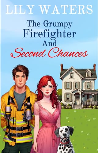 The Grumpy Firefighter and Second Chances