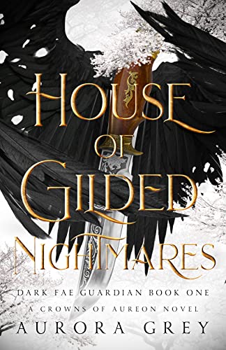 House of Gilded Nightmares (Dark Fae Guardian Book 1)