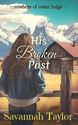 His Broken Past (Cowboys of Cedar Lodge Book 1)