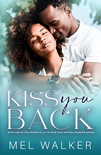 Kiss You Back (Spring Hills Ten Year High School Reunion Series Book 1)