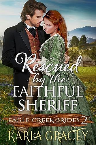 Rescued by the Faithful Sheriff (Eagle Creek Brides Book 2)