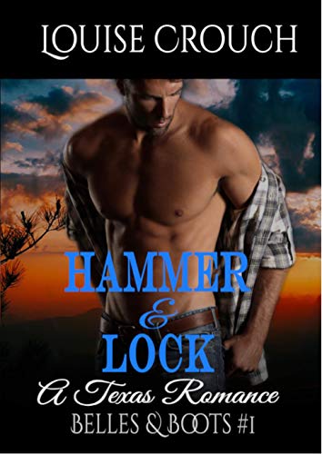Hammer and Lock: A Texas Romance (Belles & Boots Book 1)