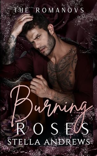 Burning Roses (The Romanovs Book 1)