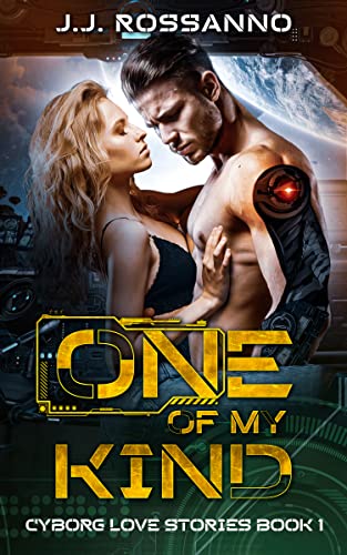 One of My Kind (Cyborg Love Stories Book 1)