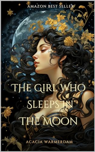 The Girl Who Sleeps in the Moon (Goddesses in the Moon Series Book 1)