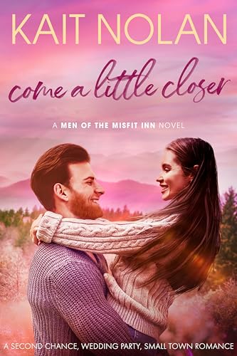 Come a Little Closer (Men of the Misfit Inn Book 4)