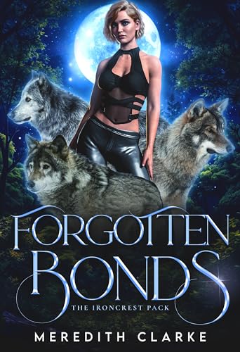 Forgotten Bonds (Ironcrest Pack Book 1)