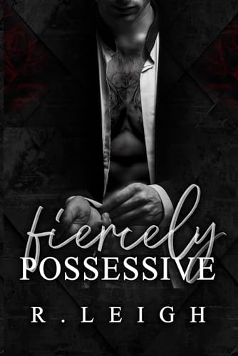 Fiercely Possessive (Fierce Legacies Book 1)